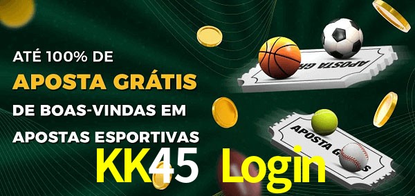 KK45 Login Ate 100% de Aposta Gratis