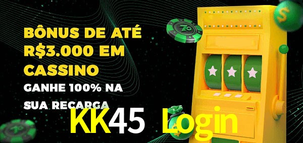 KK45 Login melhor bônus de depósito